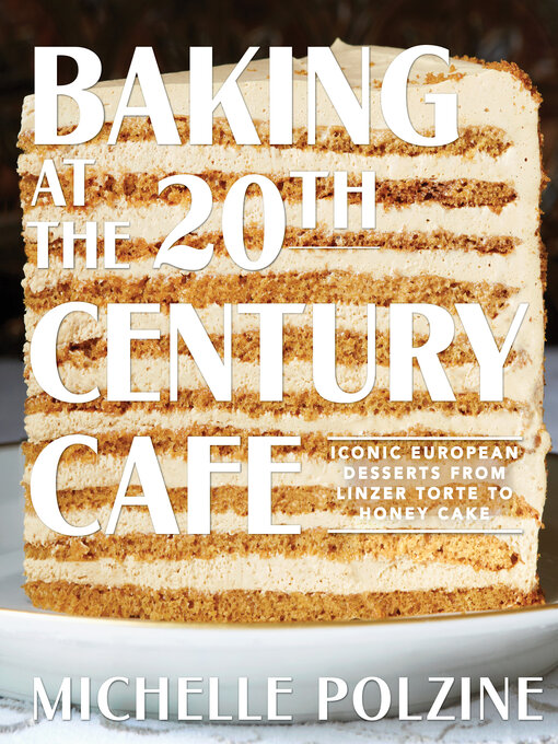 Title details for Baking at the 20th Century Cafe by Michelle Polzine - Available